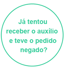 Já tentou receber o auxílio e teve o pedido negado?